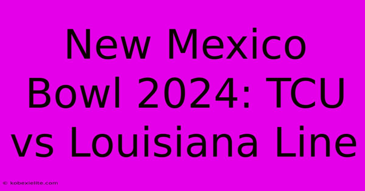 New Mexico Bowl 2024: TCU Vs Louisiana Line