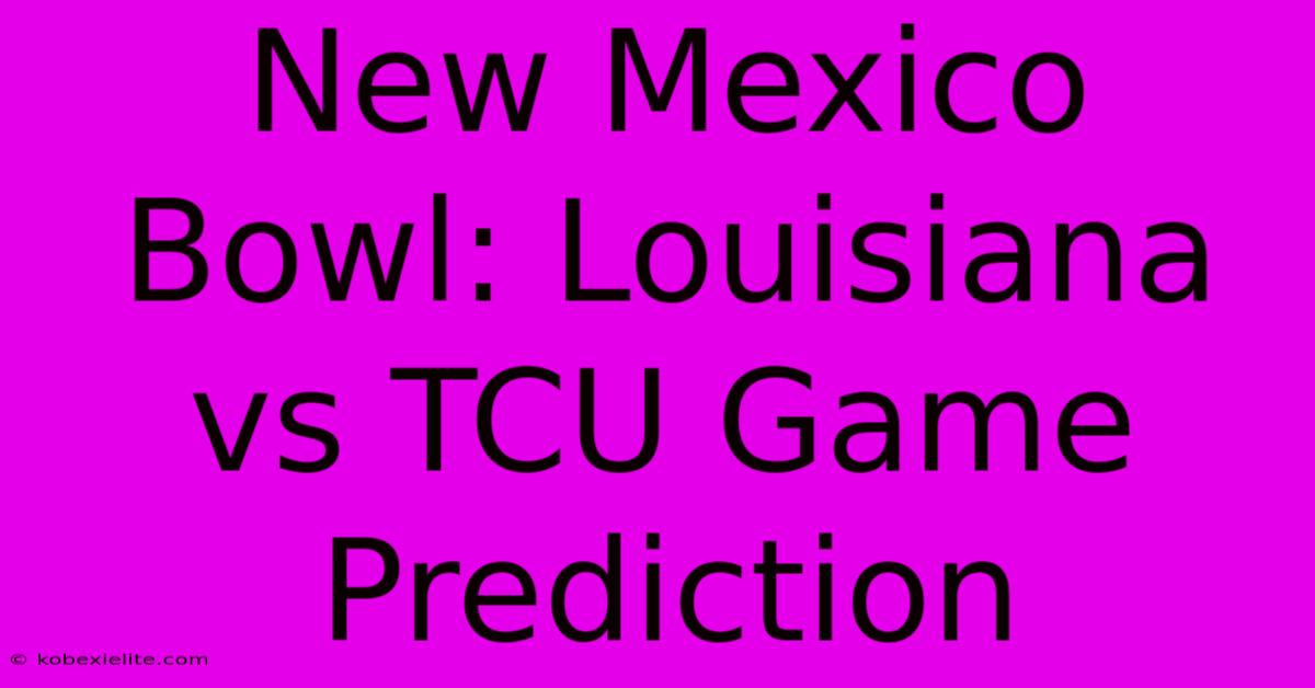 New Mexico Bowl: Louisiana Vs TCU Game Prediction