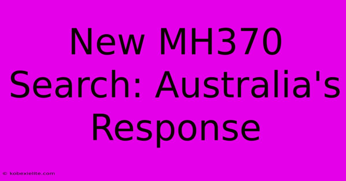 New MH370 Search: Australia's Response