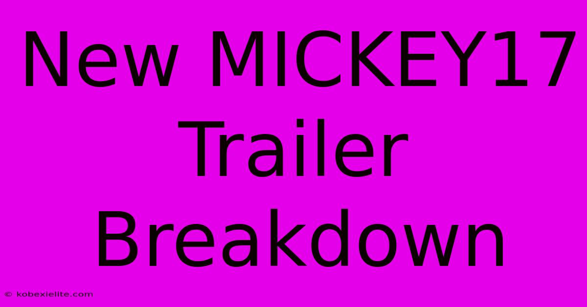 New MICKEY17 Trailer Breakdown