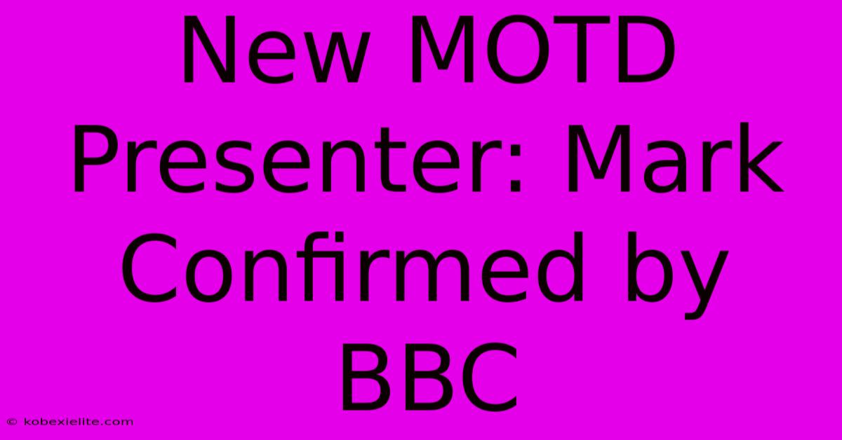 New MOTD Presenter: Mark Confirmed By BBC