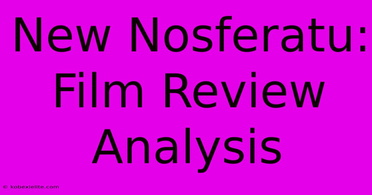 New Nosferatu: Film Review Analysis