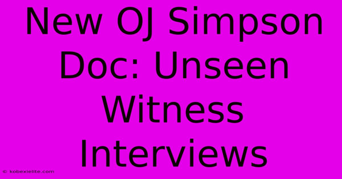 New OJ Simpson Doc: Unseen Witness Interviews