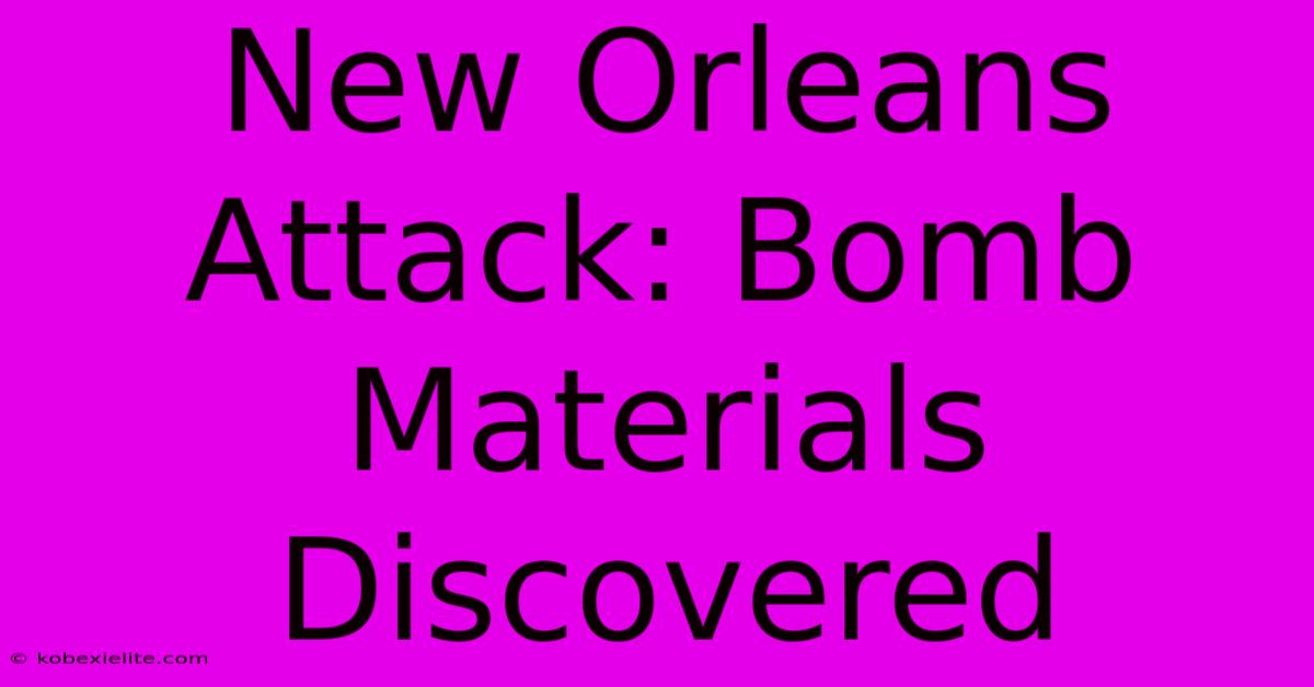 New Orleans Attack: Bomb Materials Discovered