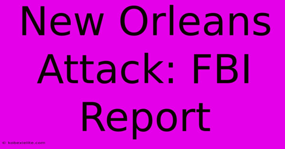 New Orleans Attack: FBI Report