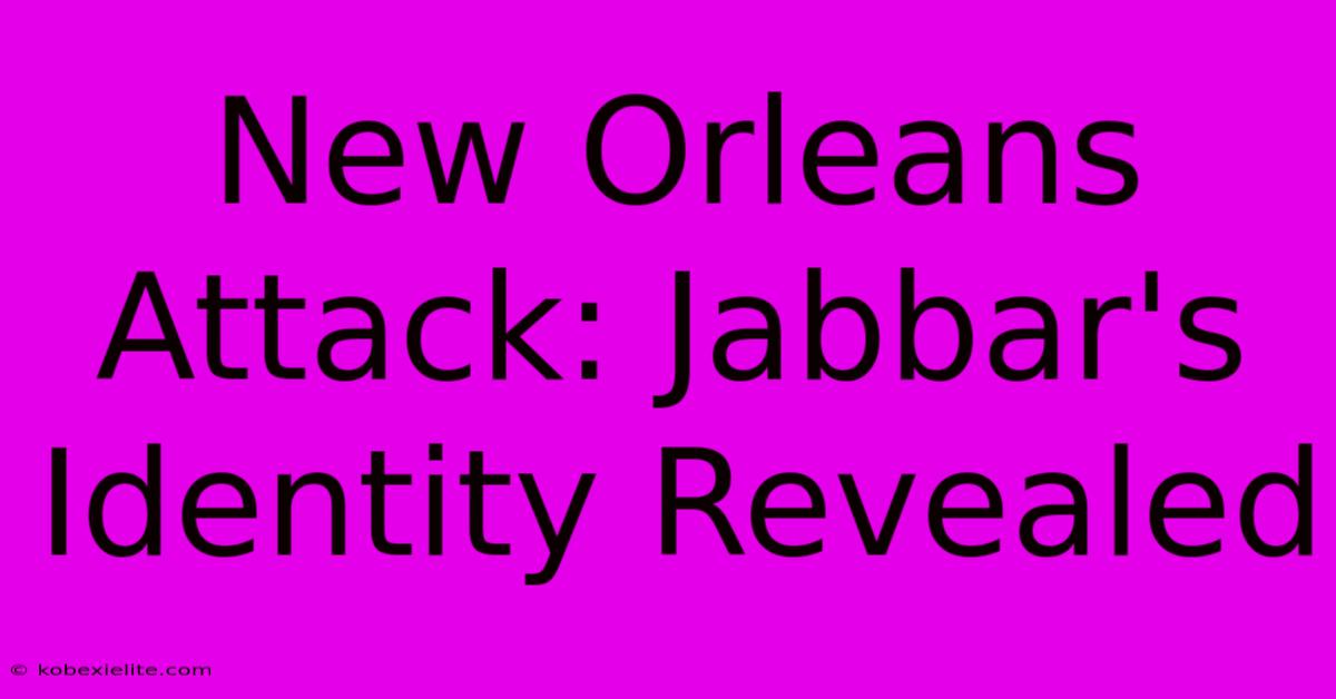 New Orleans Attack: Jabbar's Identity Revealed