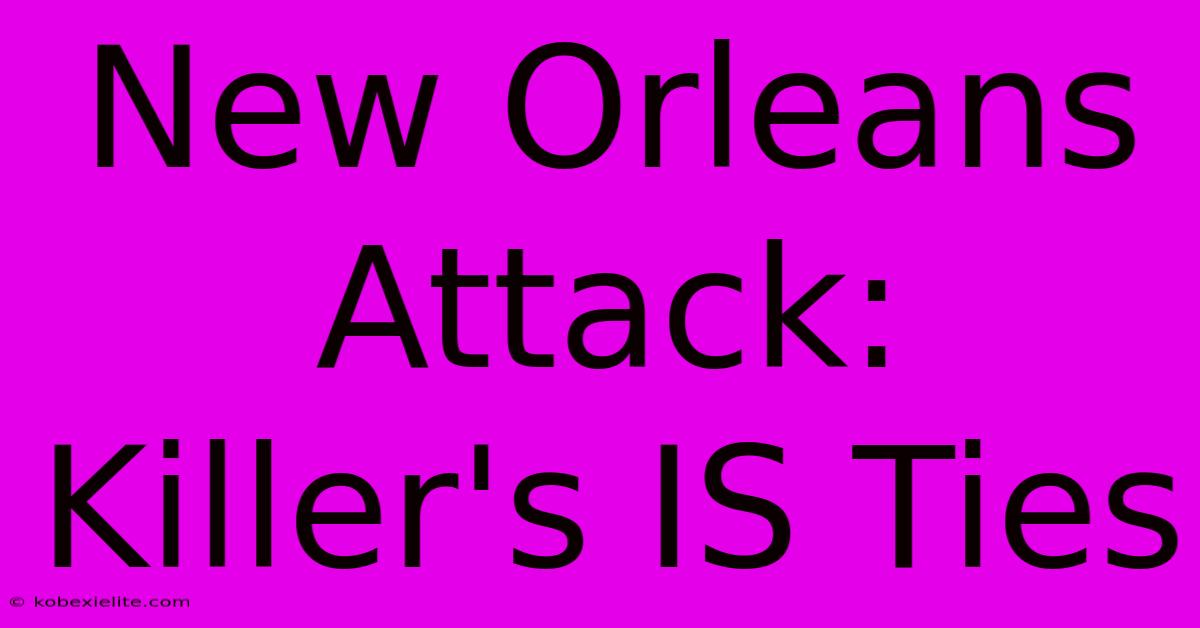 New Orleans Attack: Killer's IS Ties