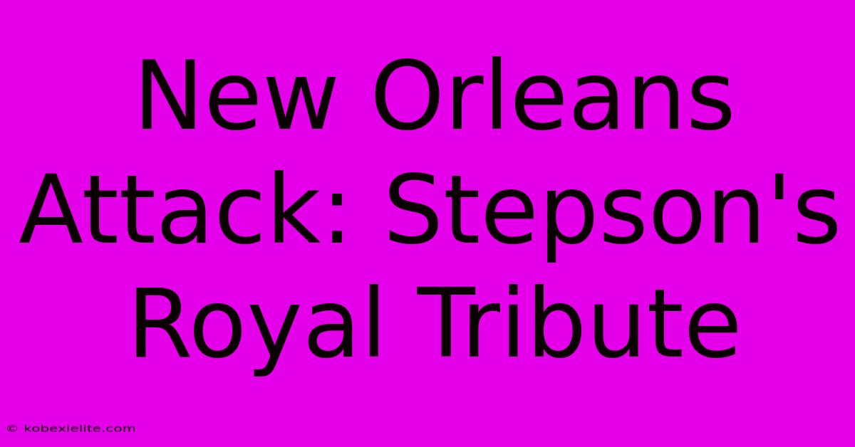 New Orleans Attack: Stepson's Royal Tribute