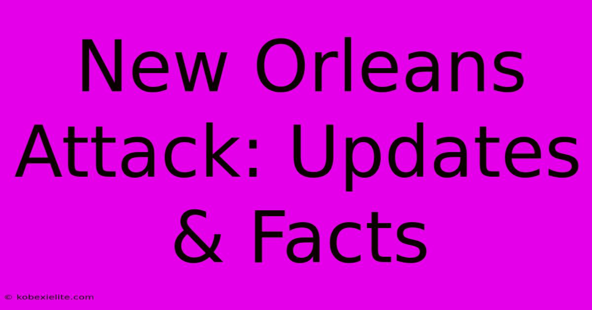 New Orleans Attack: Updates & Facts