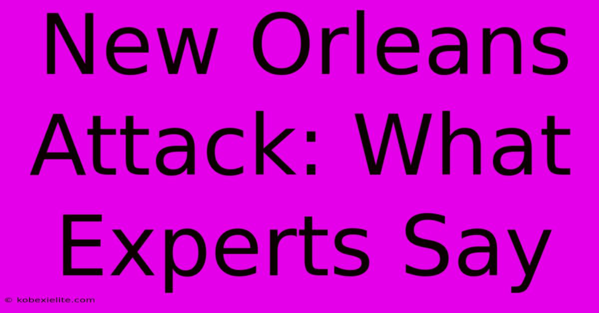 New Orleans Attack: What Experts Say