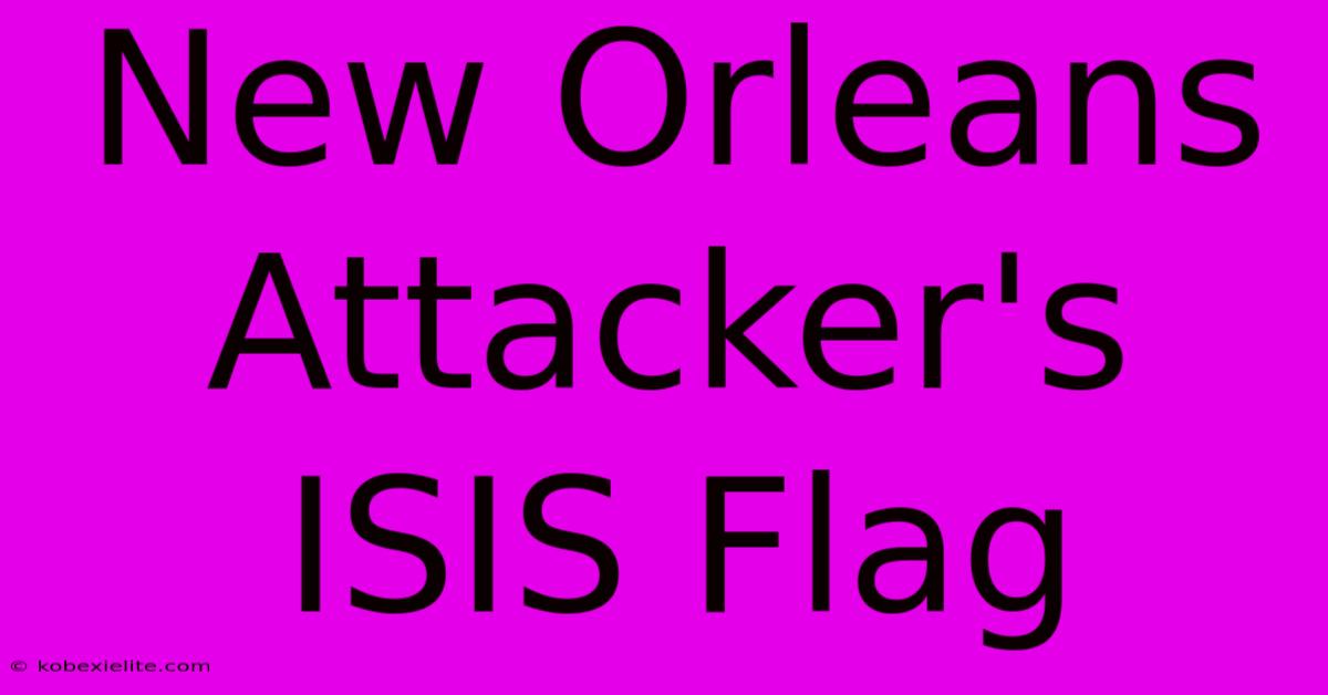 New Orleans Attacker's ISIS Flag