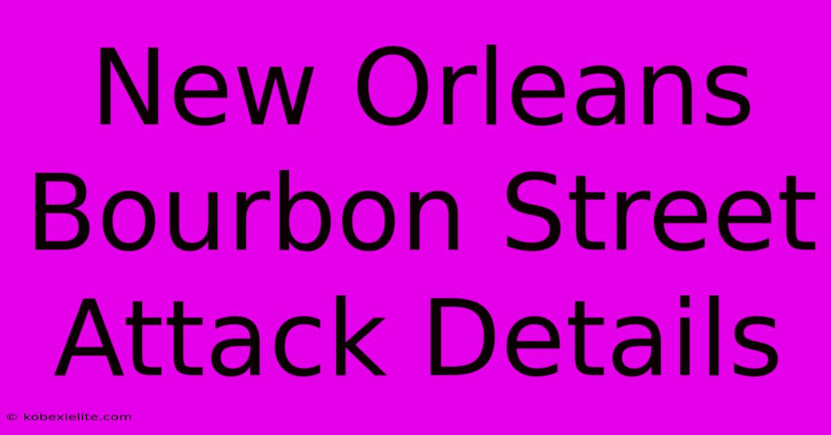 New Orleans Bourbon Street Attack Details