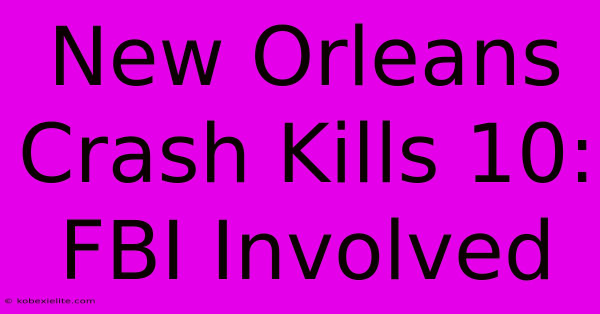 New Orleans Crash Kills 10: FBI Involved