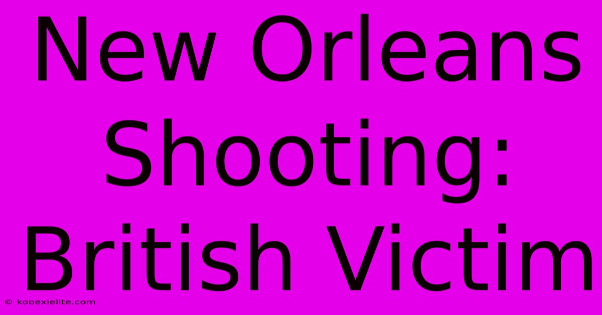 New Orleans Shooting: British Victim