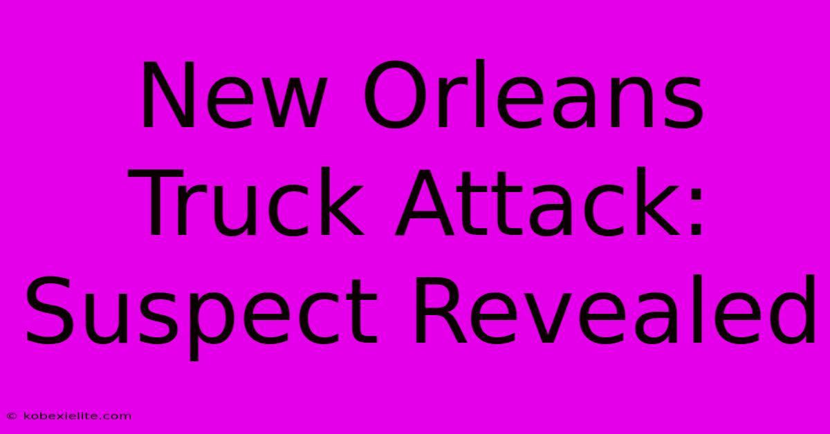 New Orleans Truck Attack: Suspect Revealed