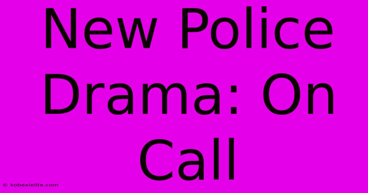 New Police Drama: On Call