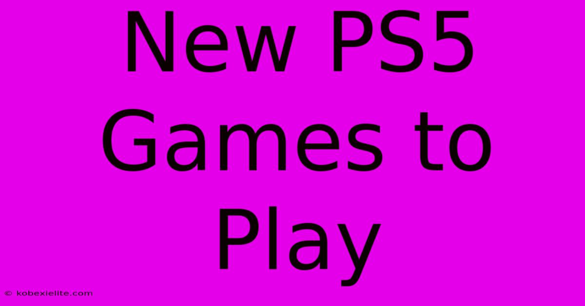 New PS5 Games To Play