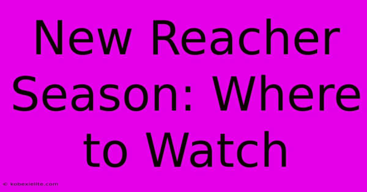 New Reacher Season: Where To Watch