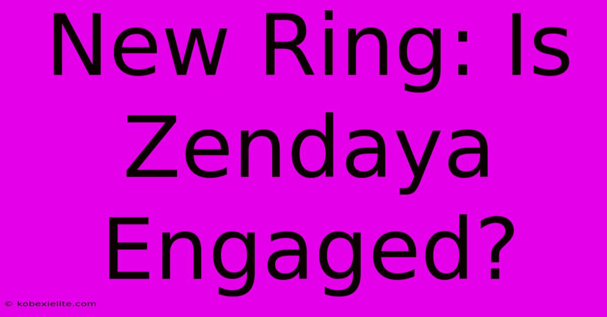 New Ring: Is Zendaya Engaged?