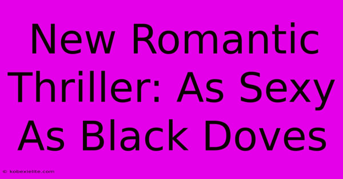 New Romantic Thriller: As Sexy As Black Doves