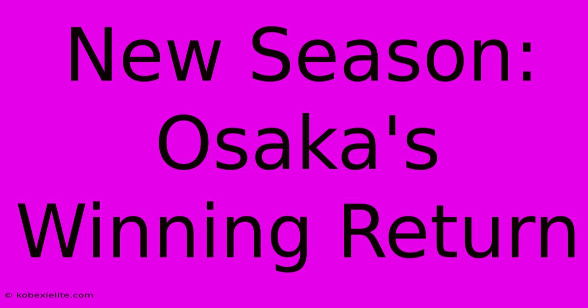 New Season: Osaka's Winning Return