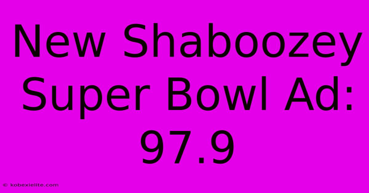 New Shaboozey Super Bowl Ad: 97.9