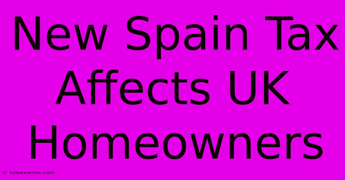 New Spain Tax Affects UK Homeowners