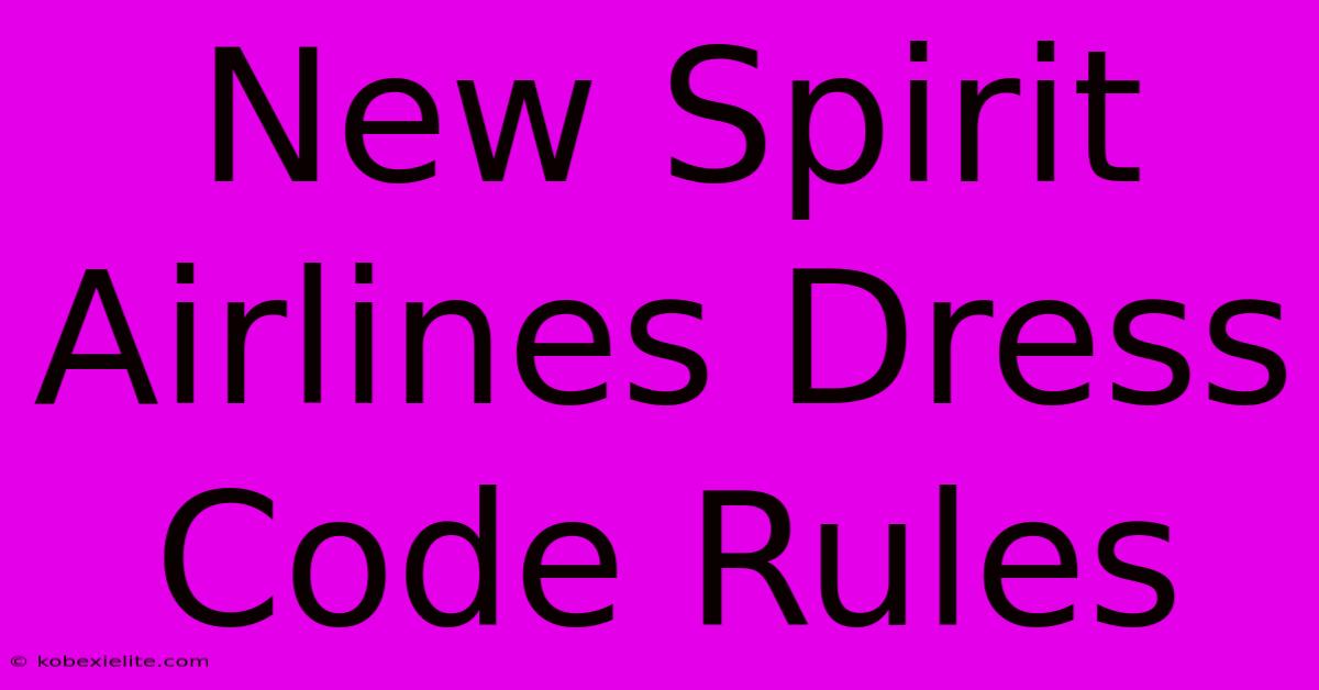 New Spirit Airlines Dress Code Rules