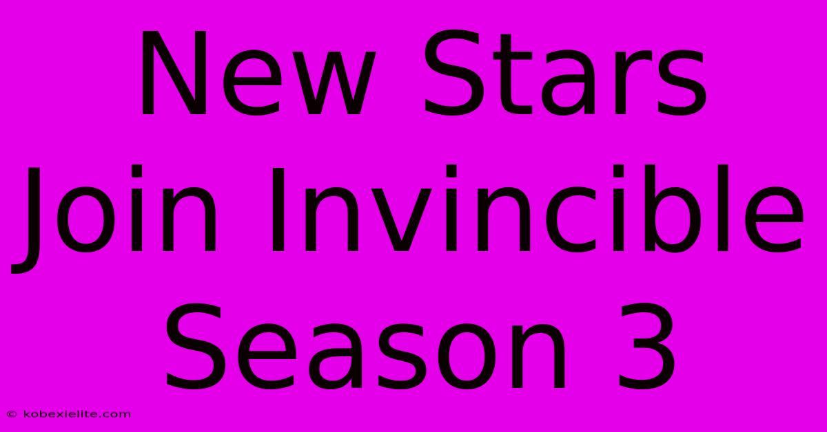 New Stars Join Invincible Season 3