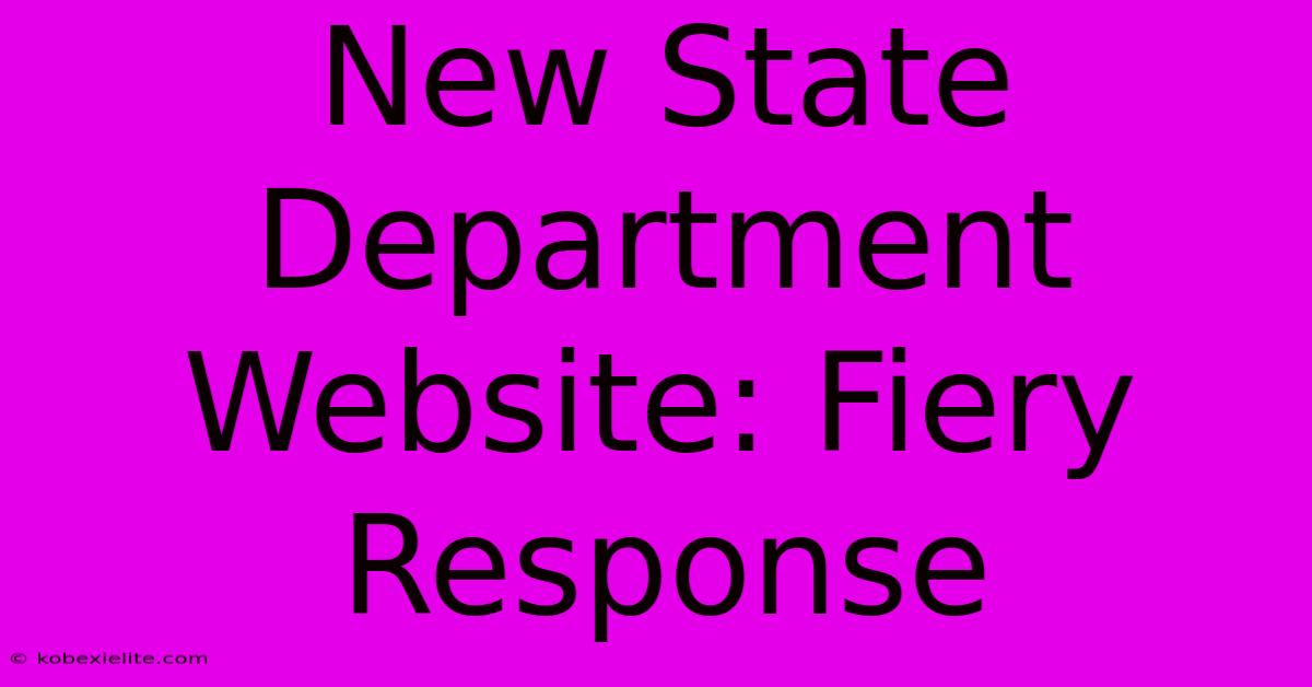 New State Department Website: Fiery Response