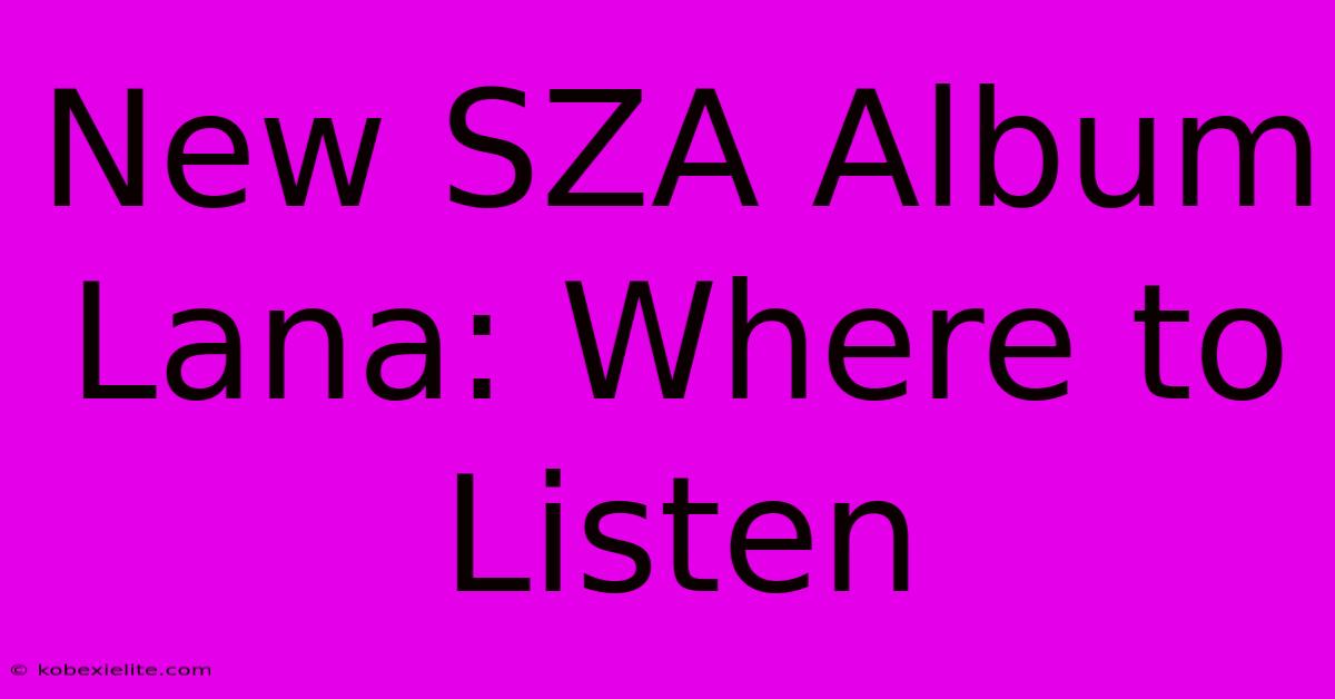 New SZA Album Lana: Where To Listen