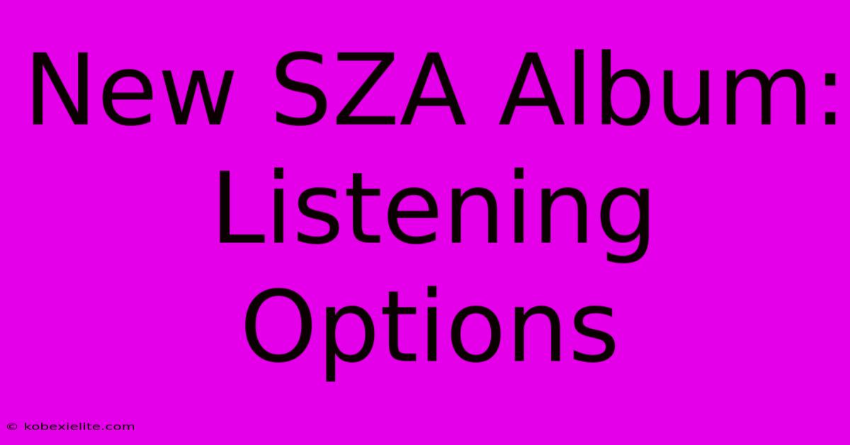 New SZA Album: Listening Options