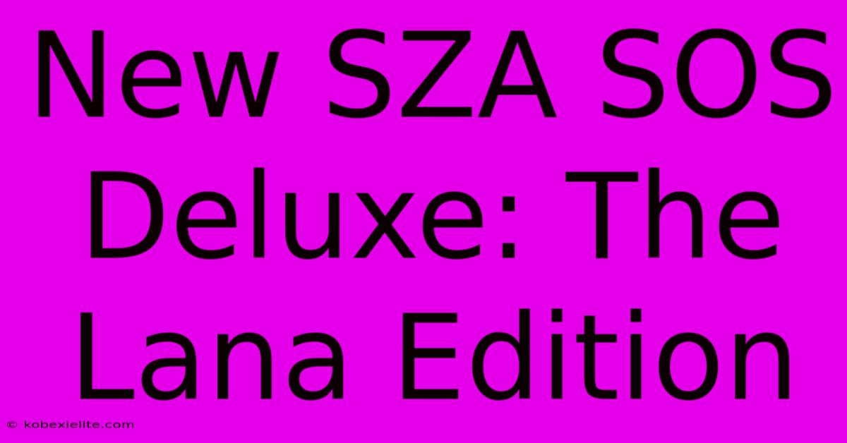 New SZA SOS Deluxe: The Lana Edition