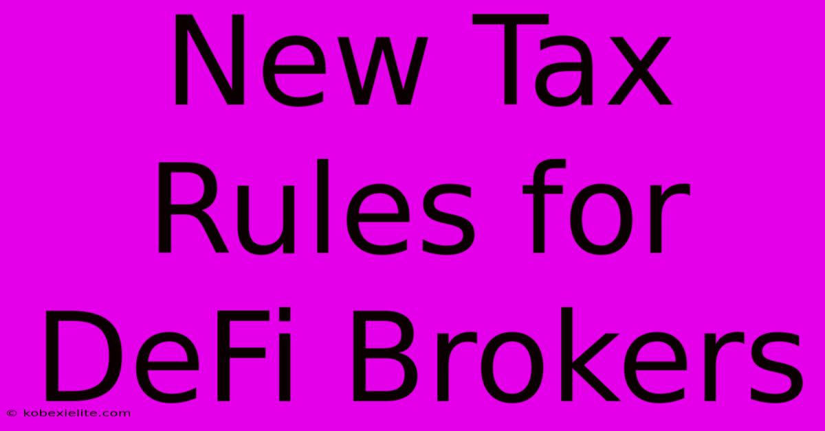 New Tax Rules For DeFi Brokers