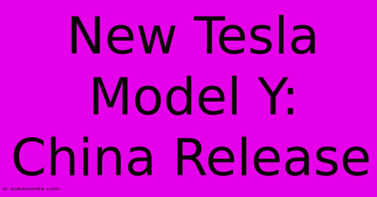 New Tesla Model Y: China Release