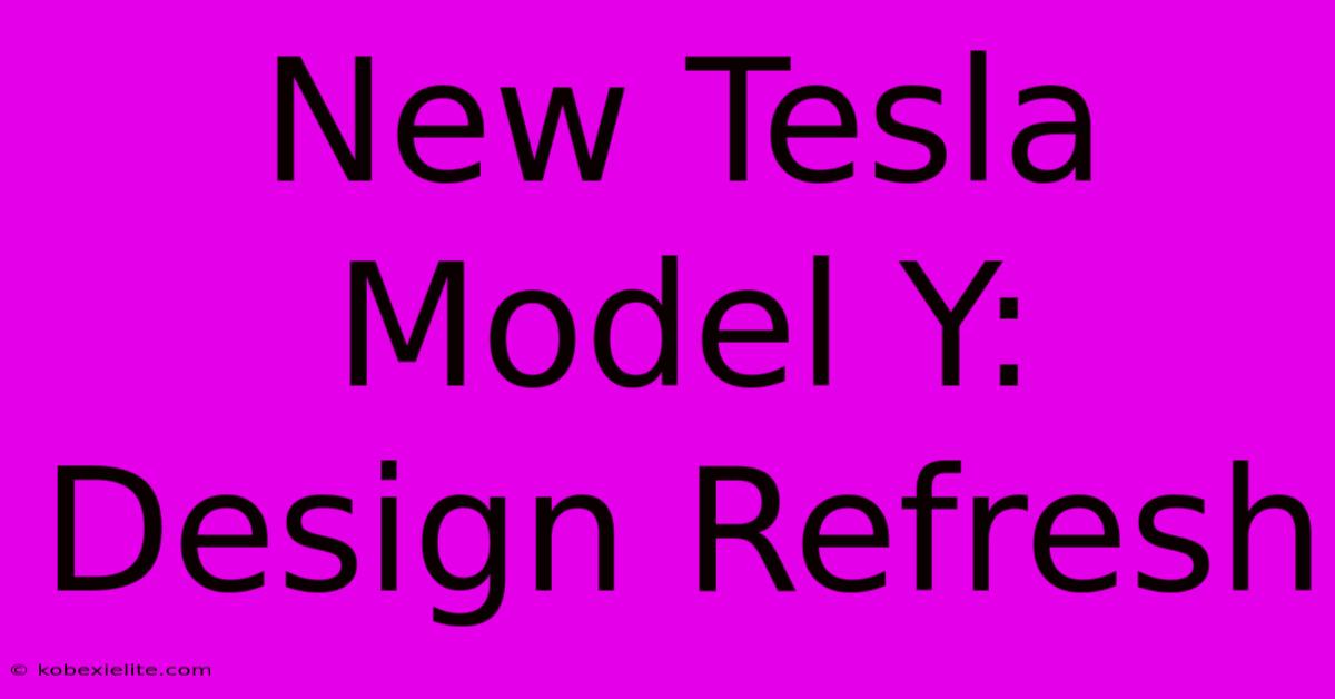 New Tesla Model Y: Design Refresh