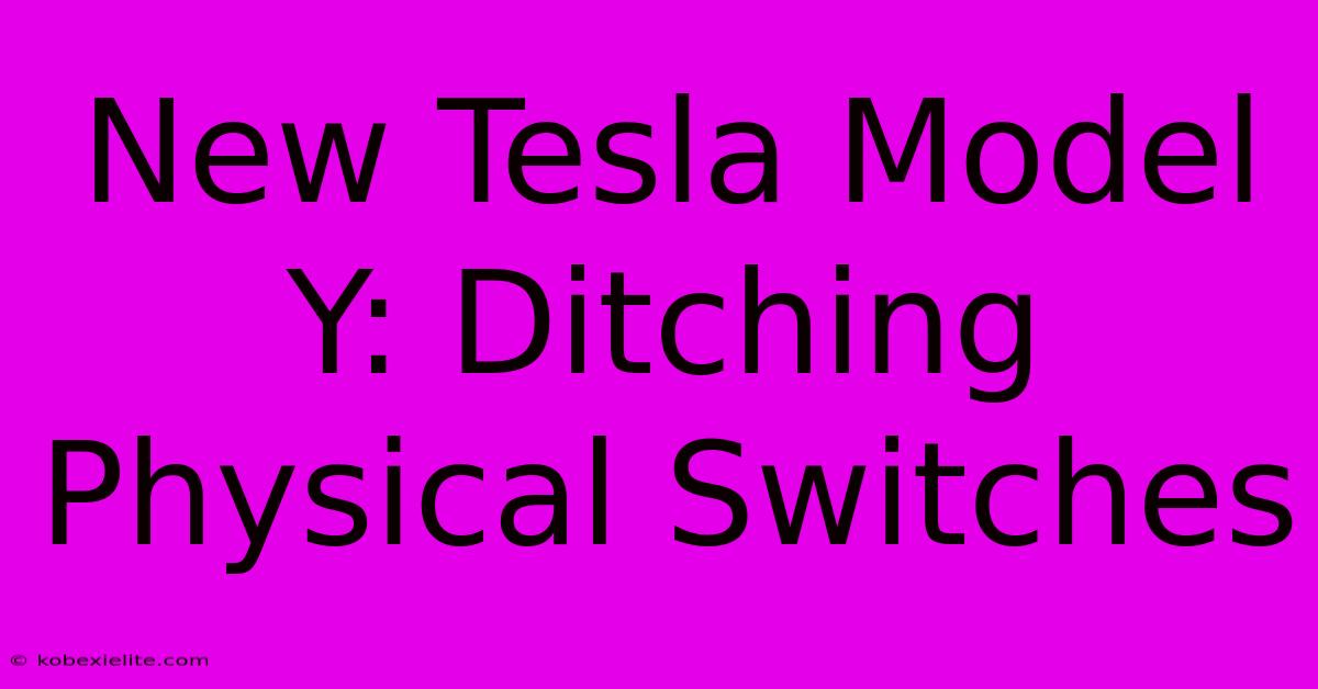 New Tesla Model Y: Ditching Physical Switches