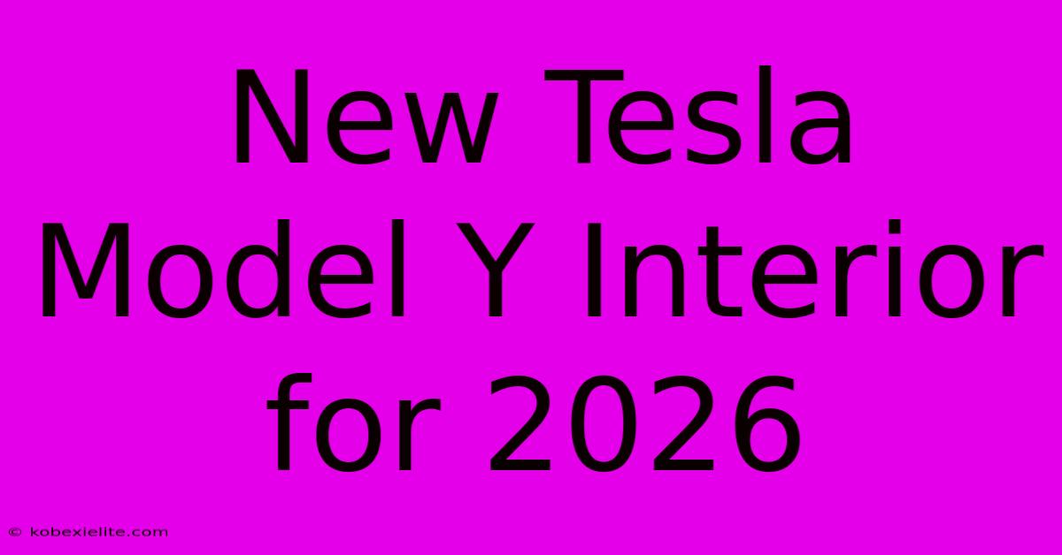 New Tesla Model Y Interior For 2026