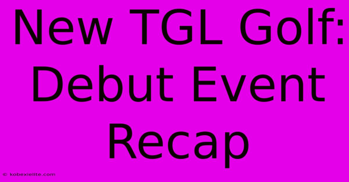 New TGL Golf: Debut Event Recap