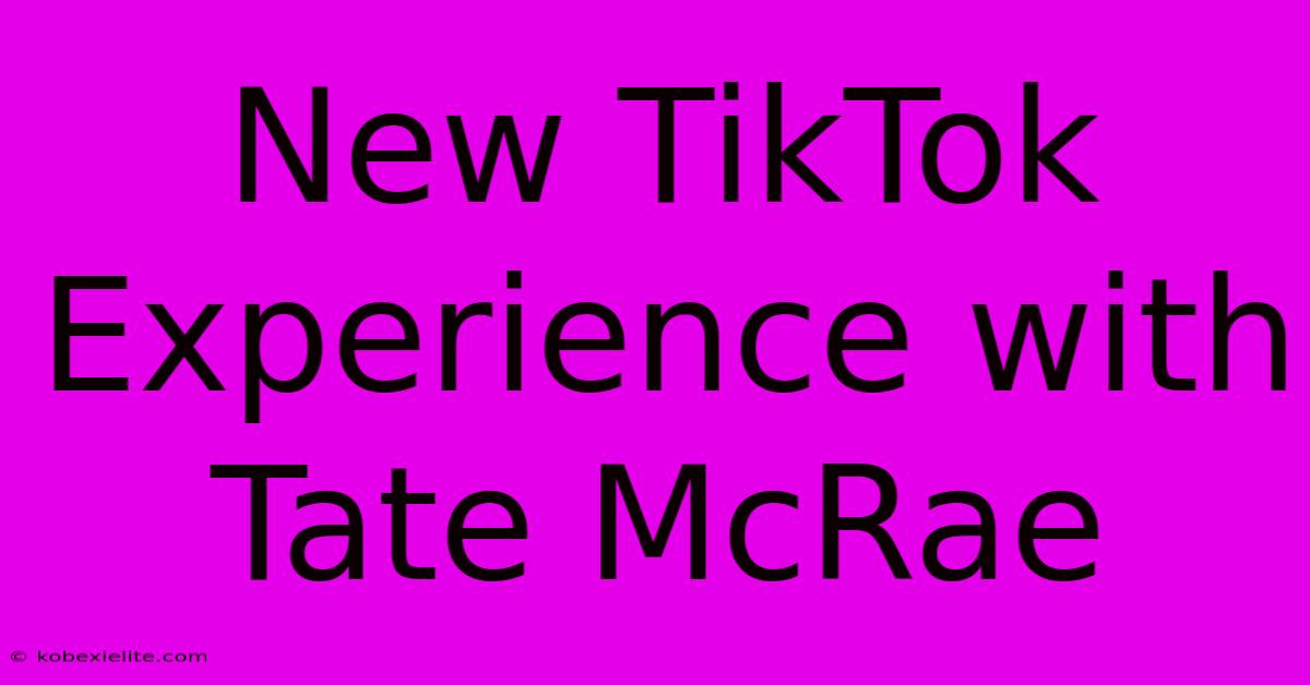 New TikTok Experience With Tate McRae