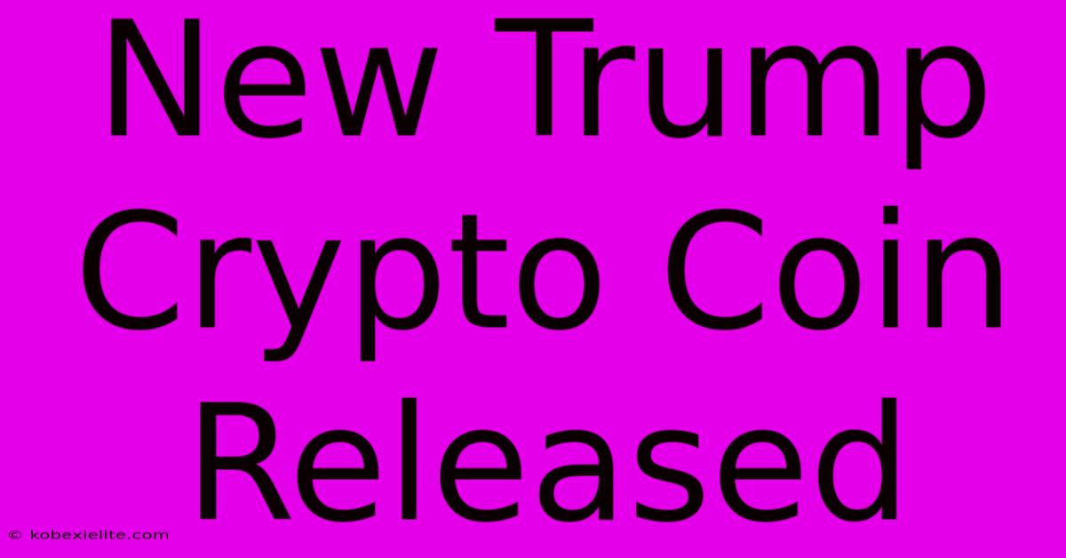 New Trump Crypto Coin Released