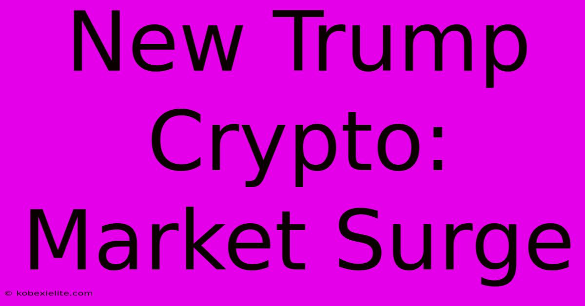 New Trump Crypto: Market Surge