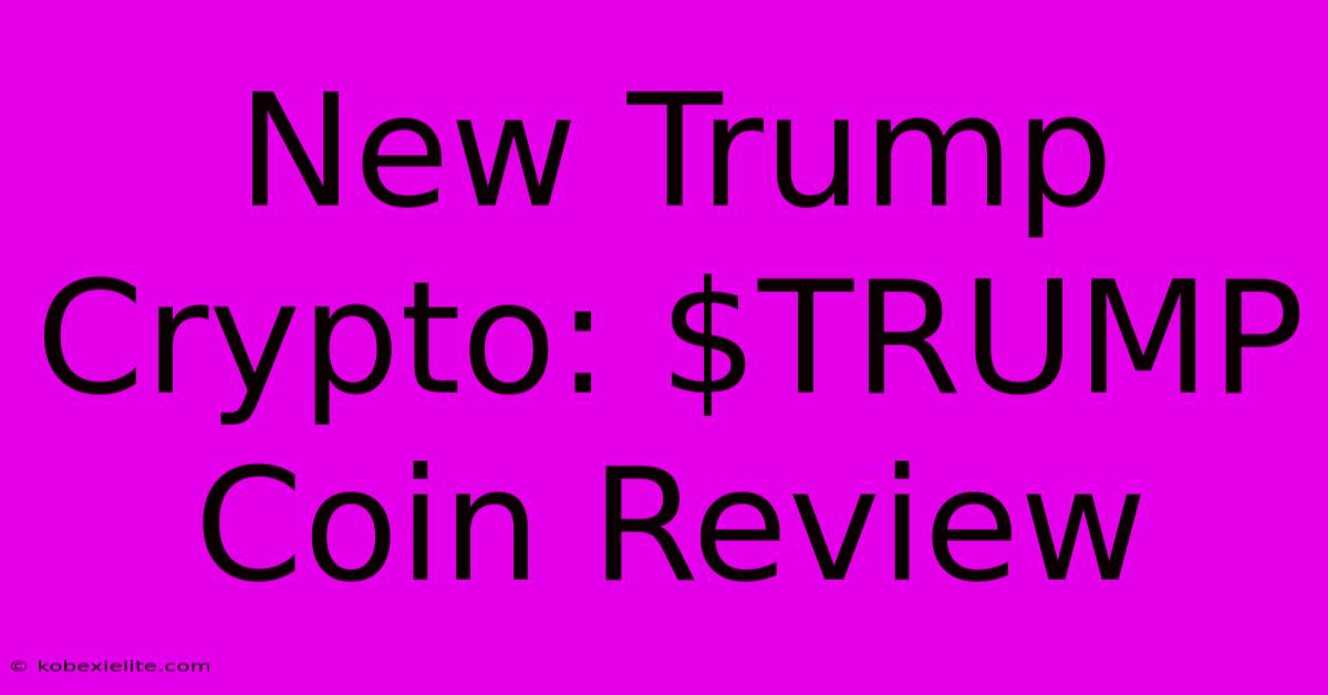 New Trump Crypto: $TRUMP Coin Review