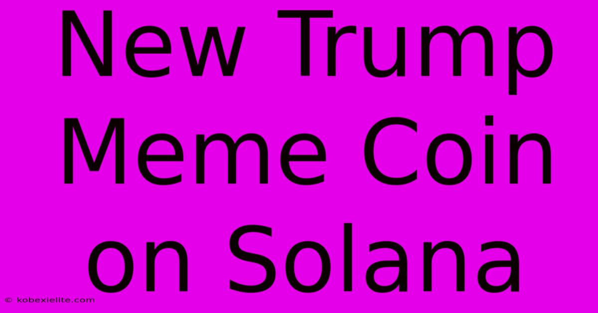 New Trump Meme Coin On Solana