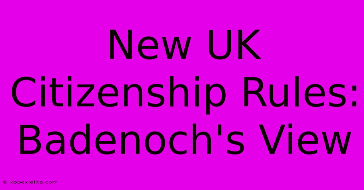 New UK Citizenship Rules: Badenoch's View