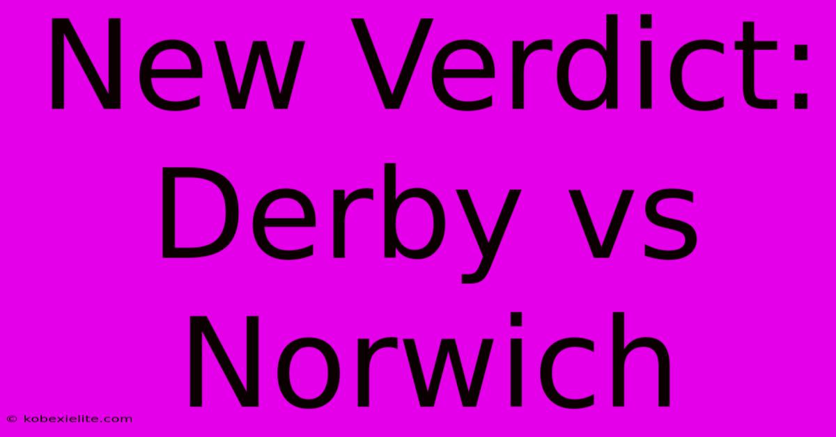 New Verdict: Derby Vs Norwich