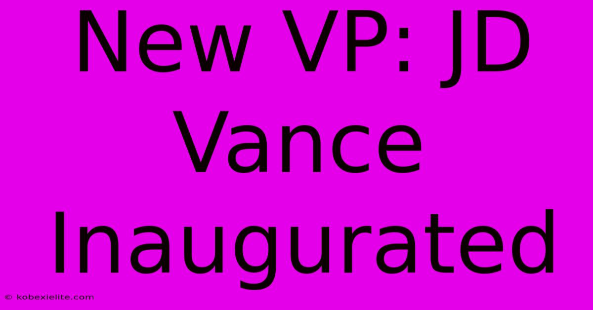 New VP: JD Vance Inaugurated