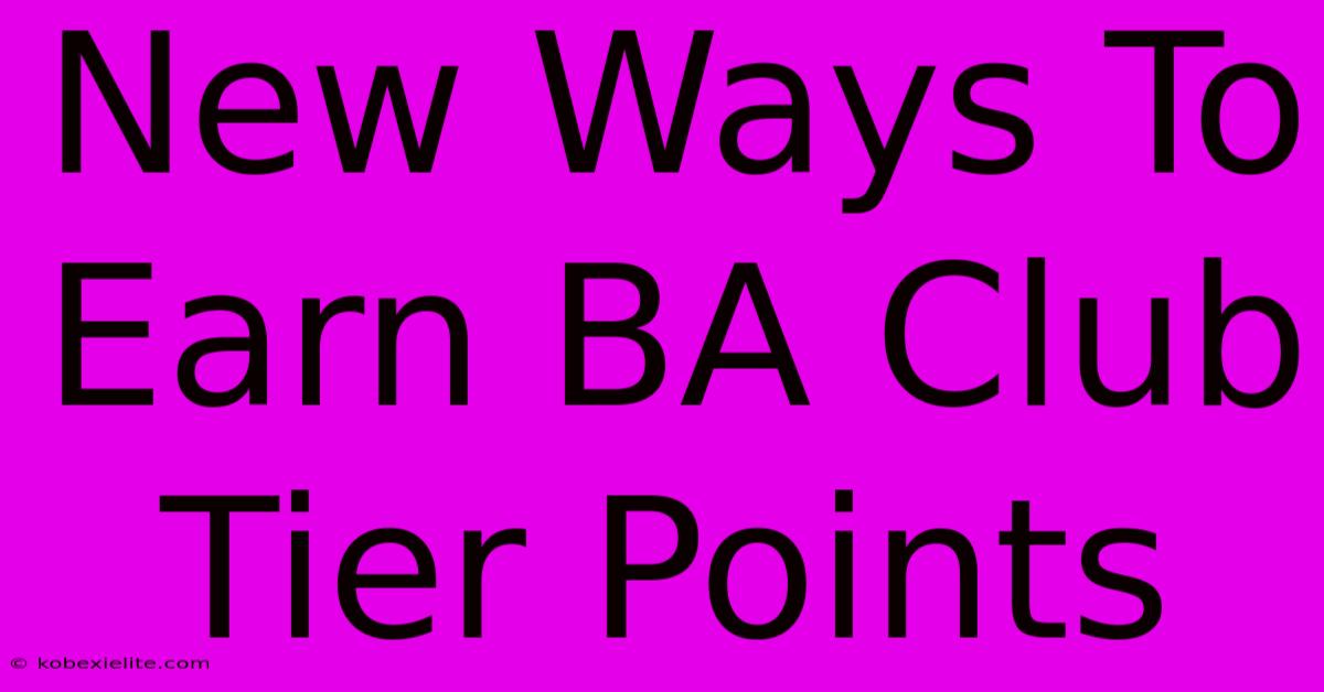 New Ways To Earn BA Club Tier Points