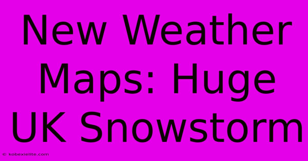 New Weather Maps: Huge UK Snowstorm