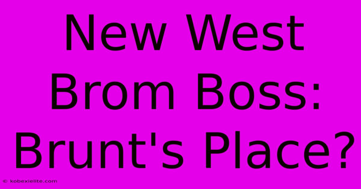 New West Brom Boss: Brunt's Place?